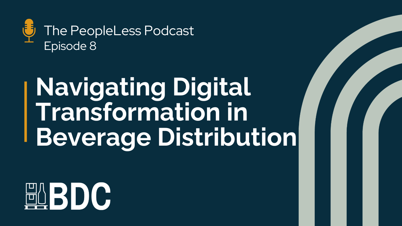 Podcast cover image titled "The PeopleLess Podcast Episode 8: Navigating Digital Transformation in Beverage Distribution," with the BDC logo and abstract curved lines on a dark background.