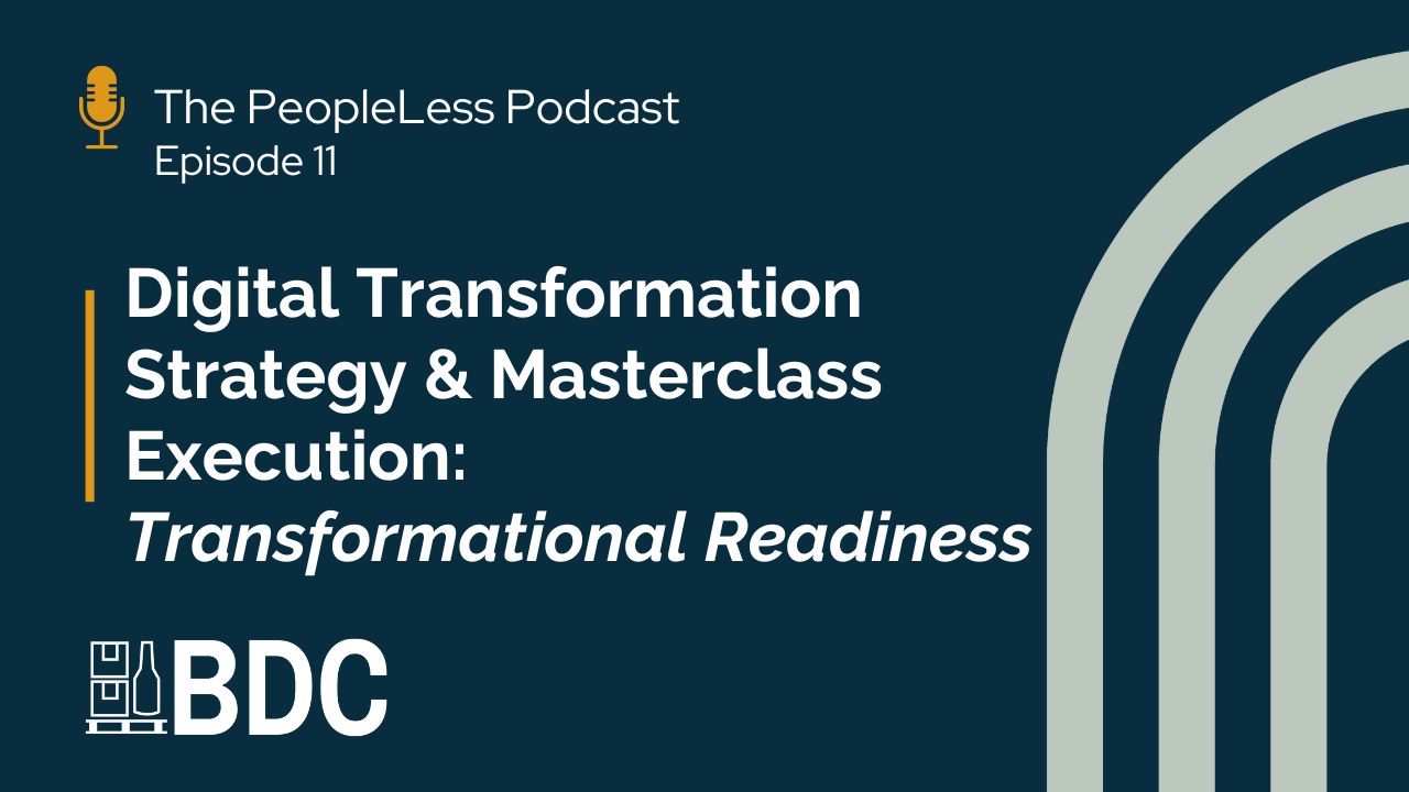 Podcast promo graphic for The PeopleLess Podcast Episode 11: "Digital Transformation Strategy & Masterclass Execution: Transformational Readiness." Features BDC logo and curved white lines on a dark blue background.