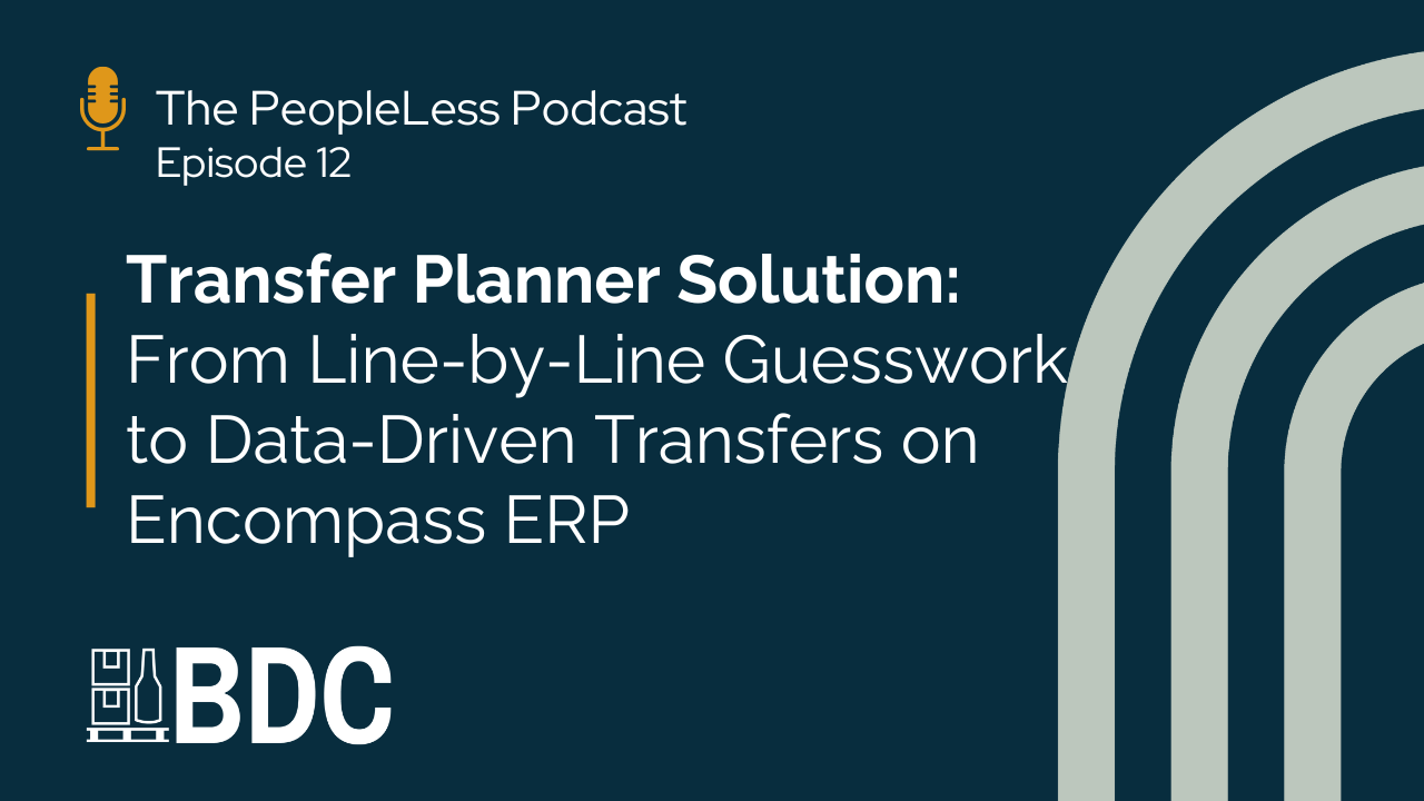 Podcast episode graphic for The Peopleless Podcast Episode 12, titled “Transfer Planner Solution: From Line-by-Line Guesswork to Data-Driven Transfers on Encompass ERP,” featuring the BDC logo and abstract curved lines. Podcast episode graphic for The Peopleless Podcast Episode 12, titled “Transfer Planner Solution: From Line-by-Line Guesswork to Data-Driven Transfers on Encompass ERP,” featuring the BDC logo and abstract curved lines.
