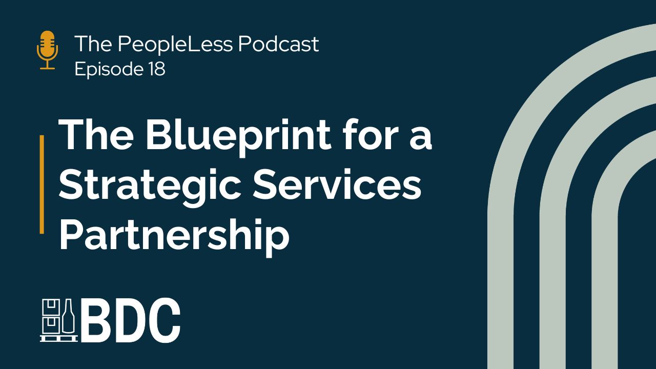 Podcast promotional graphic featuring "The PeopleLess Podcast Episode 18: The Blueprint for a Strategic Services Partnership." The PeopleLess Podcast logo and BDC logo appear at the bottom left, accented by curved lines on the right.