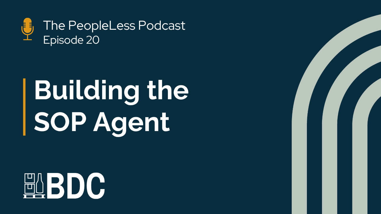 The PeopleLess Podcast Episode 20: Building the SOP Agent, presented by BDC.